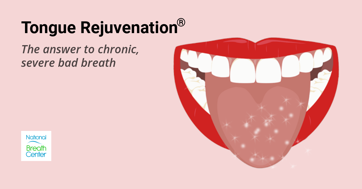 Tongue Rejuvenation - the answer to chronic bad breath